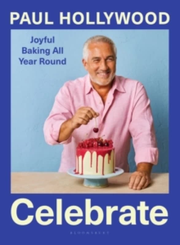 Celebrate : Joyful Baking All Year Round Hardback