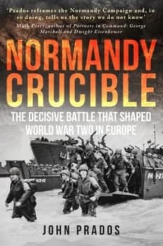 Normandy crucible by John Prados