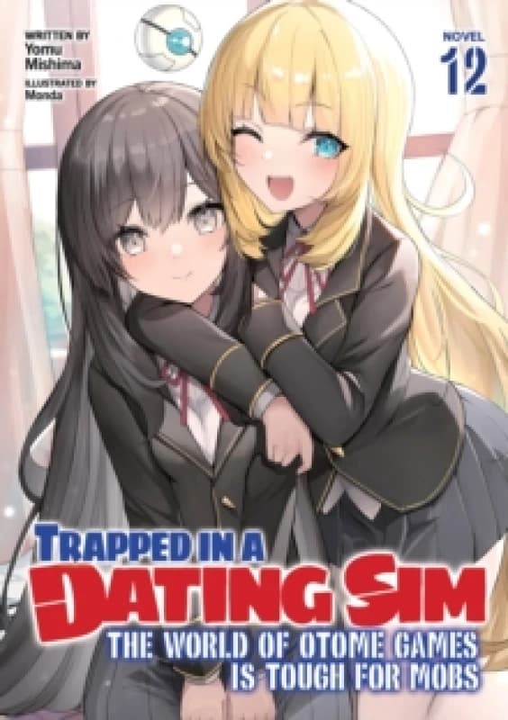 Trapped in a Dating Sim: The World of Otome Games is Tough for Mobs (Light Novel) Vol. 12 Paperback / softback