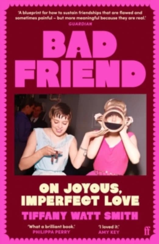 Bad Friend. Paperback. By Tiffany Watt Smith Books