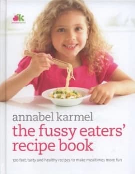 The Fussy Eaters Recipe Book by Annabel Karmel Hardback