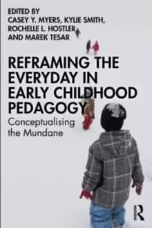 Reframing the Everyday in Early Childhood Pedagogy : Conceptualising the Mundane