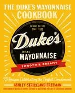 dukes mayonnaise cookbook 75 recipes celebrating the perfect condiment