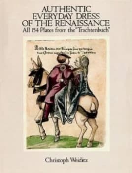 Authentic Everyday Dress of the Renaissance by Christoph Weiditz Paperback
