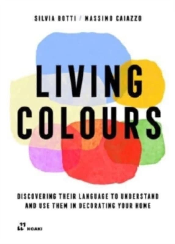 Living Colours : Discovering their Language to Understand and Use them in Decorating your Home Paperback / softback