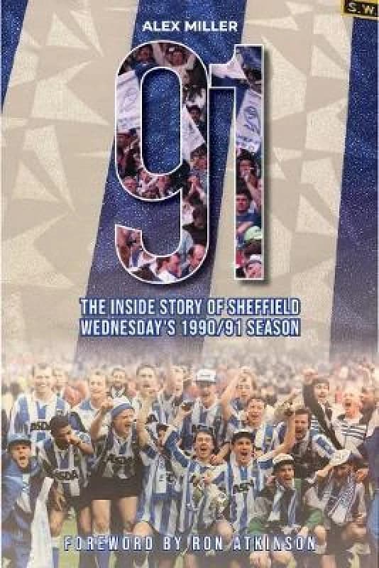 '91 : The inside story of Sheffield Wednesday's historic 1990/91 season Paperback / softback