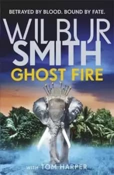 Ghost fire by Wilbur A. Smith