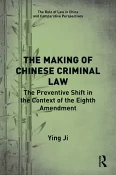 The Making of Chinese Criminal LawThe Preventive Shift in the Context of the Eighth Amendment