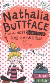 Nathalia Buttface and the Most Embarrassing Dad in the World by Nigel Smith Paperback