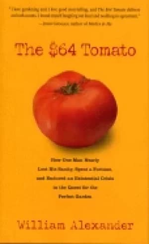64 tomato how one man nearly lost his sanity spent a fortune and endured an