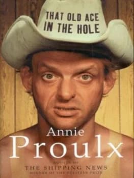 That Old Ace in the Hole by Annie Proulx Hardback