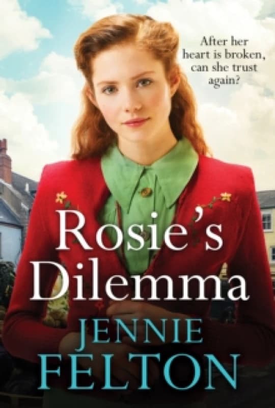 Rosie's Dilemma : A heart-rending tale of wartime love and secrets Paperback / softback