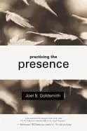 practicing the presence the inspirational guide to regaining meaning and a