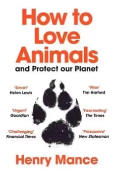 How to love animals and protect our planet - Henry Mance - Paperback - Used