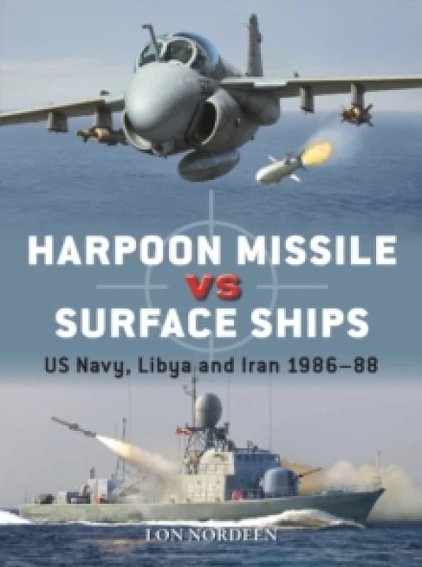 Harpoon Missile vs Surface Ships : US Navy, Libya and Iran 1986-88 Paperback / softback