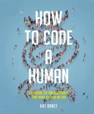 How to code a human by Kat Arney