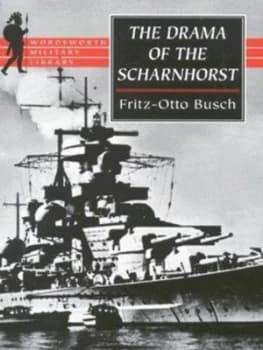 The Drama of the Scharnhorst by Fritz-Otto Busch Book