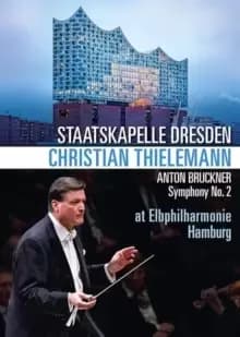 Bruckner's Symphony No. 2: Staatskapelle Dresden (Thielemann)