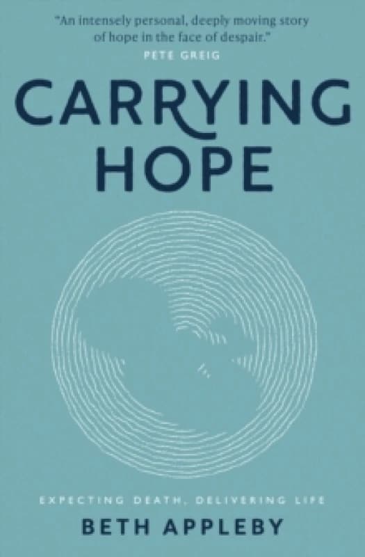 Carrying Hope : Expecting Death, Delivering Life Paperback / softback