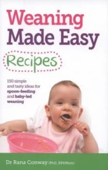 Weaning Made Easy Recipes by Dr Rana Conway Book