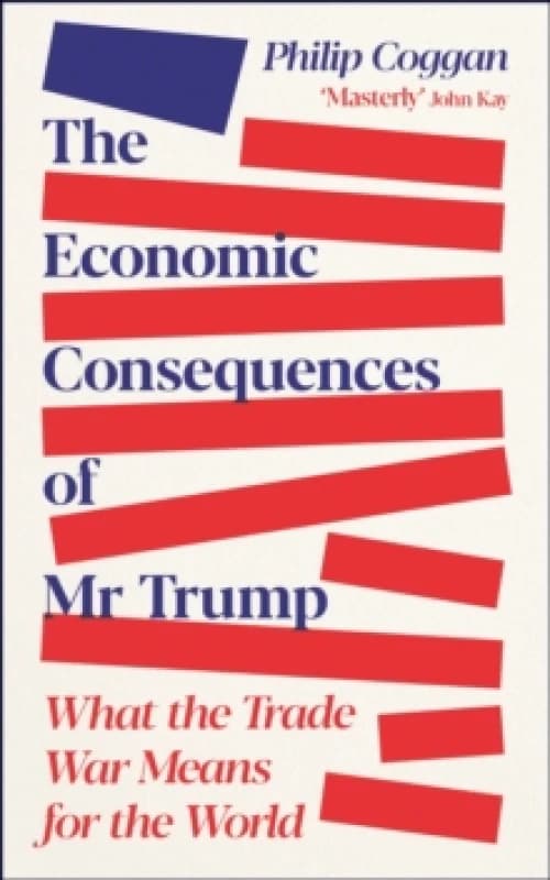 The Economic Consequences of Mr Trump : What the Trade War Means for the World Paperback / softback