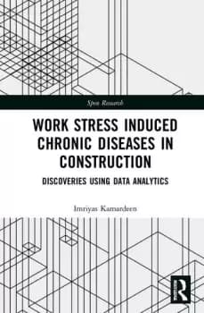 Work Stress Induced Chronic Diseases in Construction : Discoveries using data analytics