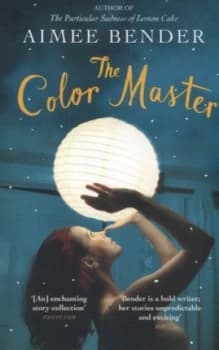 The Color Master by Aimee Bender Book