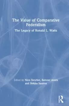 The Value of Comparative FederalismThe Legacy of Ronald L. Watts