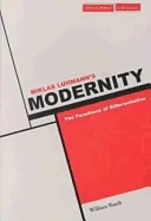 niklas luhmanns modernity the paradoxes of differentiation