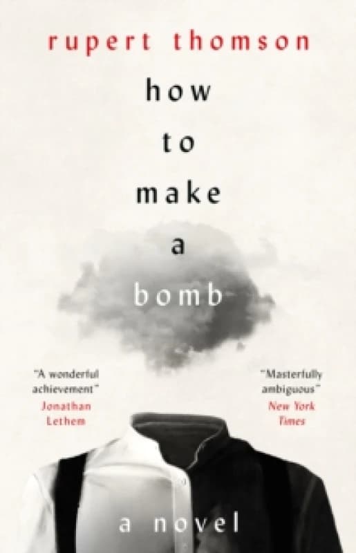 How to Make a Bomb A Novel. Hardback. By Rupert Thomson Books