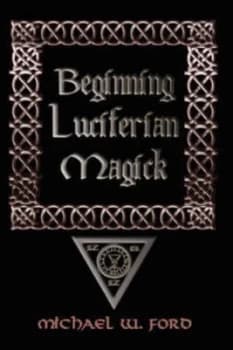 Beginning Luciferian Magick by Michael Ford Paperback