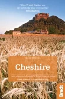 Cheshire (Slow Travel) : Local, characterful guides to Britains Special Places