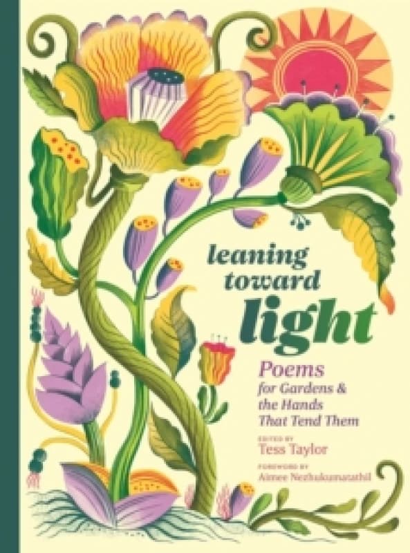 Leaning toward Light : Poems for Gardens & the Hands That Tend Them Hardback