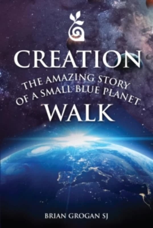 Creation Walk : The Amazing Story of a Small Blue Planet Paperback / softback