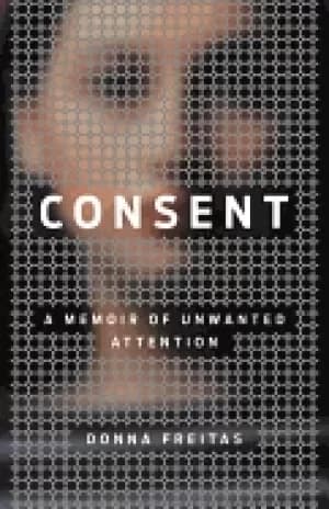 consent a memoir of unwanted attention