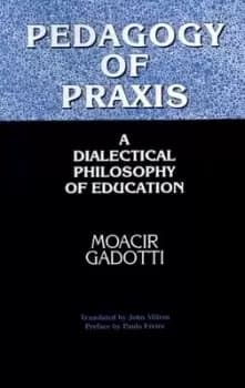 Pedagogy of Praxis by Moacir Gadotti