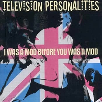 Television Personalities - I Was a Mod Before You Was a Mod CD