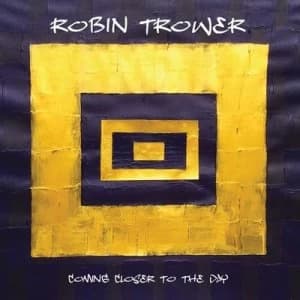 Coming Closer to the Day by Robin Trower CD Album