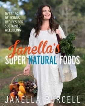 Janellas Super Natural Foods by Janella Purcell Book