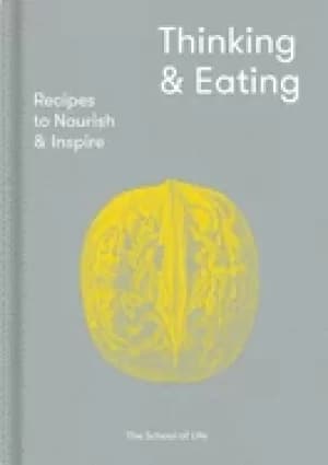 thinking and eating recipes to nourish and inspire