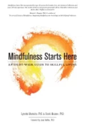 mindfulness starts here an eight week guide to skillful living