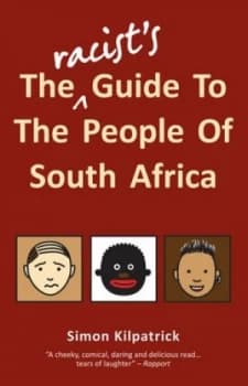 The Racists Guide to the People of South Africa by Simon Kilpatrick Paperback