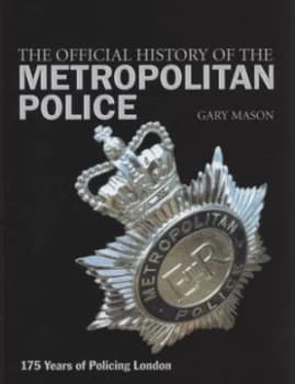 The Official History of the Metropolitan Police by Gary Mason Hardback