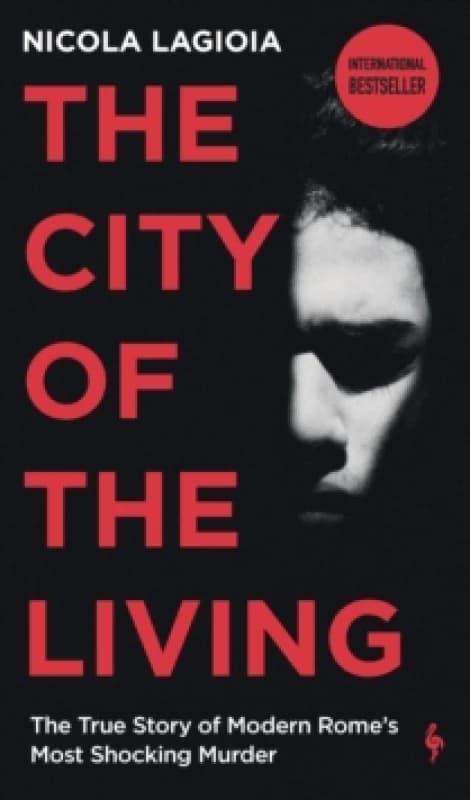The City of the Living : A literary chronicle narrating one of the most vicious crimes in recent Roman history Paperback / softback