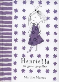 Henrietta the Great Go-Getter by Martine Murray Hardback