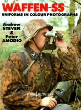 Waffen-Ss Uniforms in Colour Photographs by Andrew Steven and Peter Amodio Paperback
