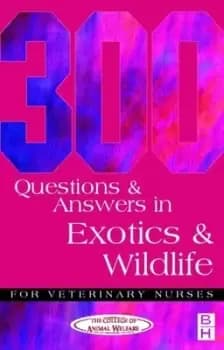 300 questions and answers in exotics and wildlife for veterinary nurses by College of Animal Welfare