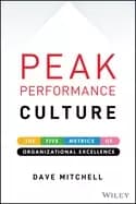 peak performance culture the five metrics of organizational excellence