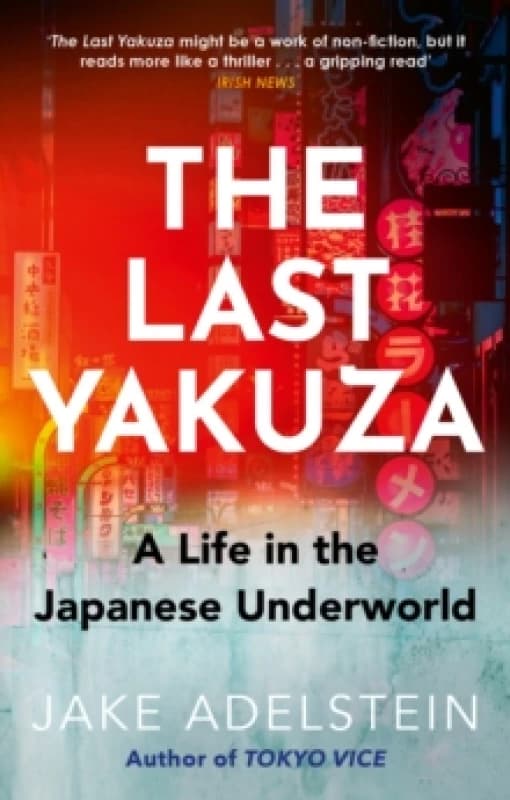 The Last Yakuza : A Life in the Japanese Underworld Paperback / softback