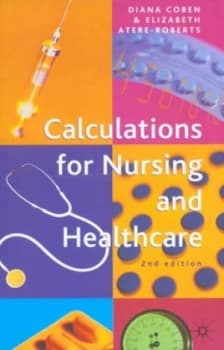 Calculations for Nursing and Healthcare by Diana Coben Paperback
